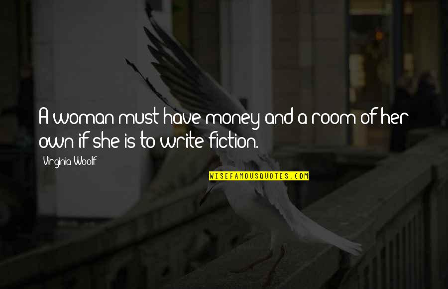 Hot Head Quotes By Virginia Woolf: A woman must have money and a room