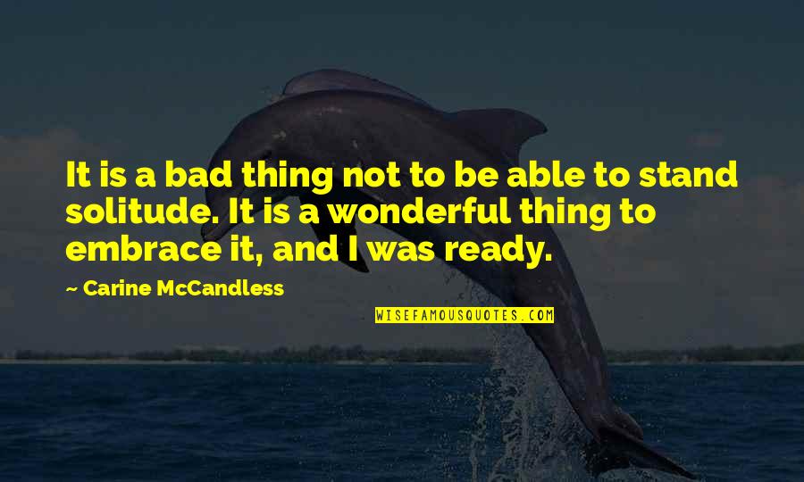 Hot Images And Quotes By Carine McCandless: It is a bad thing not to be