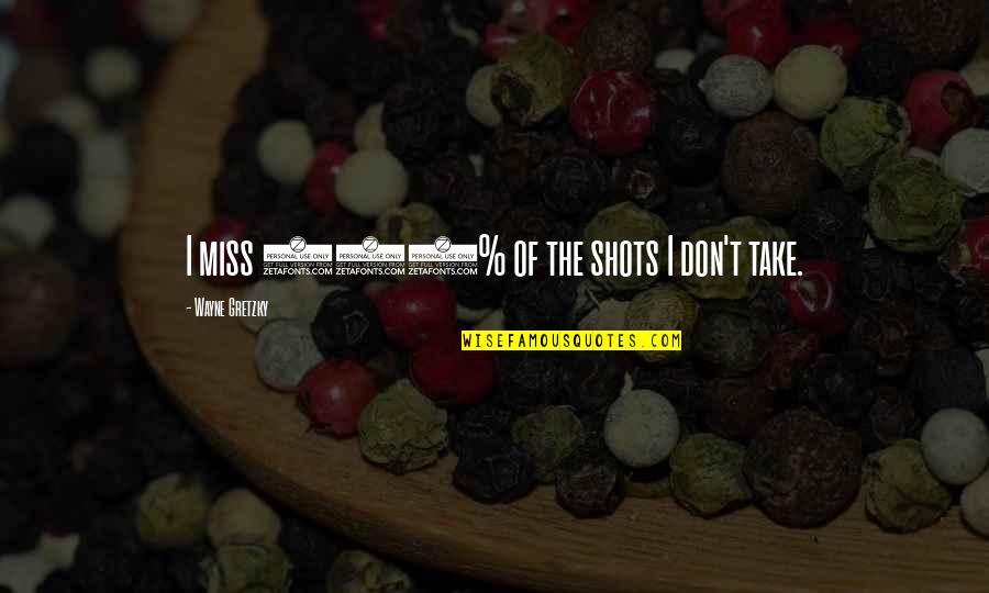 Hot Images And Quotes By Wayne Gretzky: I miss 100% of the shots I don't Hot Images And Quotes By Wayne Gretzky: I miss 100% of the shots I don't