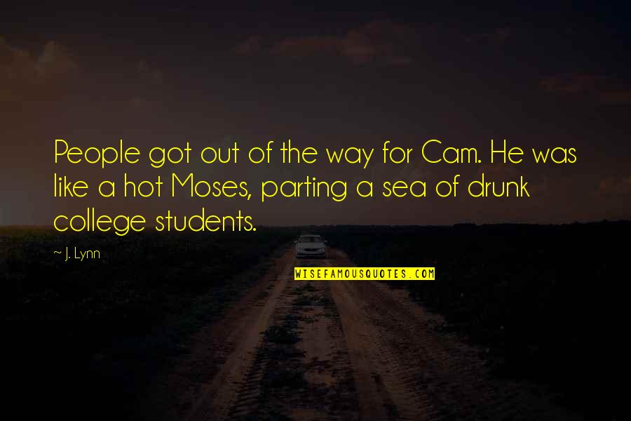 Hot Like Quotes By J. Lynn: People got out of the way for Cam. Hot Like Quotes By J. Lynn: People got out of the way for Cam.