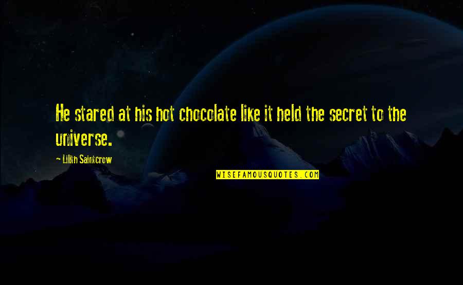 Hot Like Quotes By Lilith Saintcrow: He stared at his hot chocolate like it