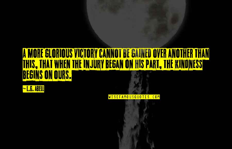Hot Load Quotes By L.G. Abell: A more glorious victory cannot be gained over Hot Load Quotes By L.G. Abell: A more glorious victory cannot be gained over