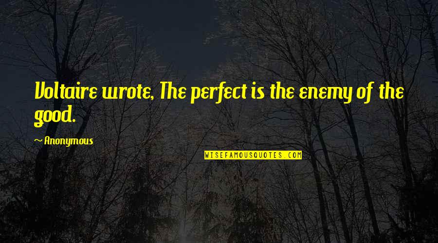 Hot Loads Load Boards Quotes By Anonymous: Voltaire wrote, The perfect is the enemy of