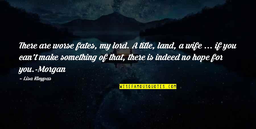 Hot Mocha Quotes By Lisa Kleypas: There are worse fates, my lord. A title, Hot Mocha Quotes By Lisa Kleypas: There are worse fates, my lord. A title,