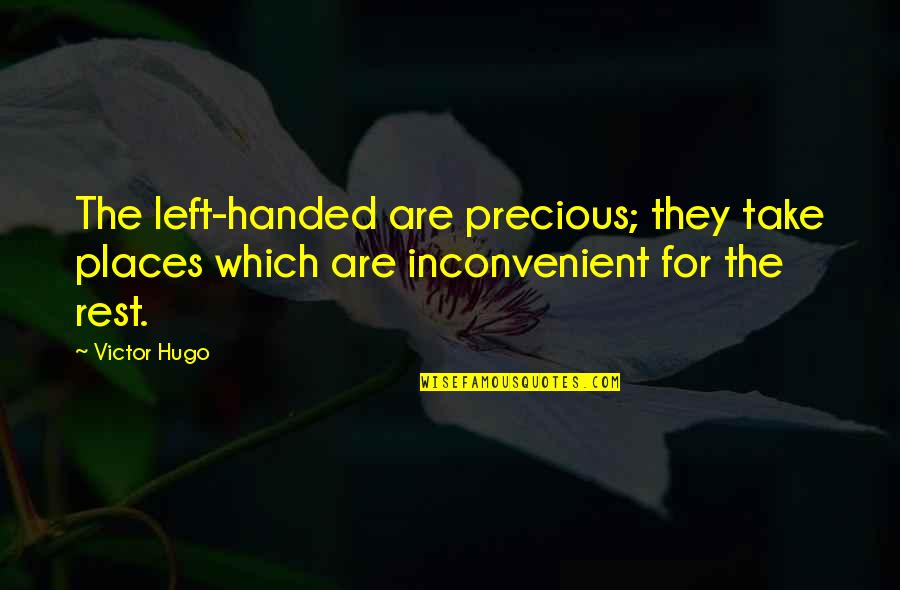 Hot News Quotes By Victor Hugo: The left-handed are precious; they take places which