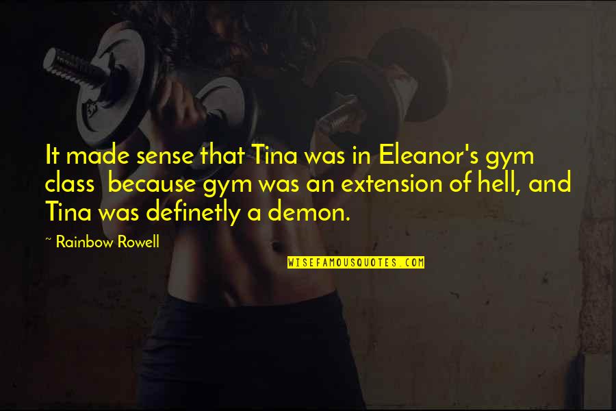 Hot Pants Quotes By Rainbow Rowell: It made sense that Tina was in Eleanor's