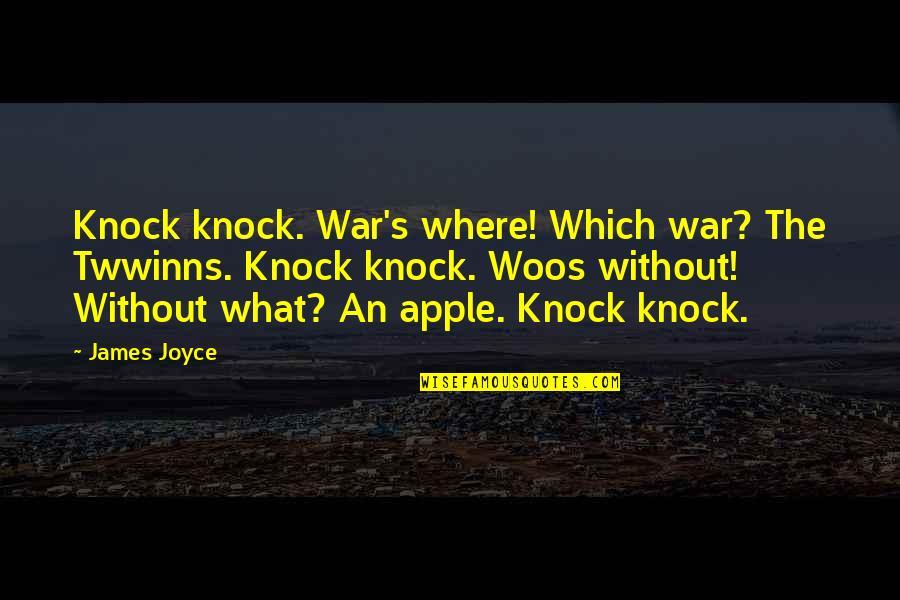 Hot Peppers Quotes By James Joyce: Knock knock. War's where! Which war? The Twwinns.