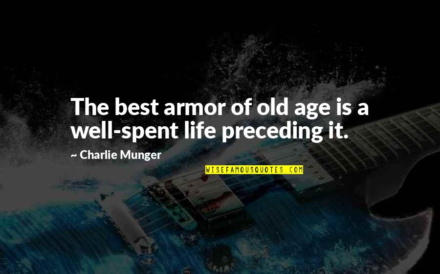 Hot Personality Quotes By Charlie Munger: The best armor of old age is a