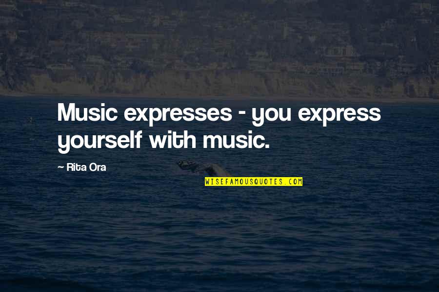 Hot Pink Quotes By Rita Ora: Music expresses - you express yourself with music.