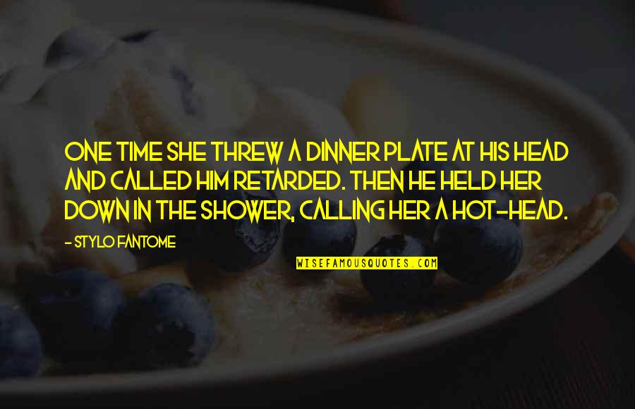 Hot Plate Quotes By Stylo Fantome: One time she threw a dinner plate at