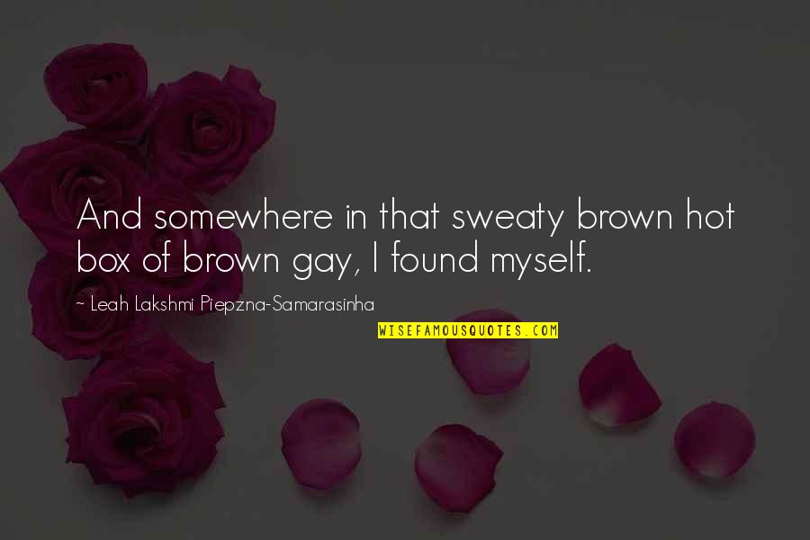 Hot Quotes By Leah Lakshmi Piepzna-Samarasinha: And somewhere in that sweaty brown hot box