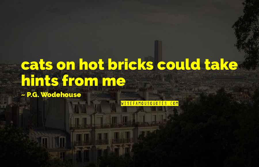 Hot Quotes By P.G. Wodehouse: cats on hot bricks could take hints from