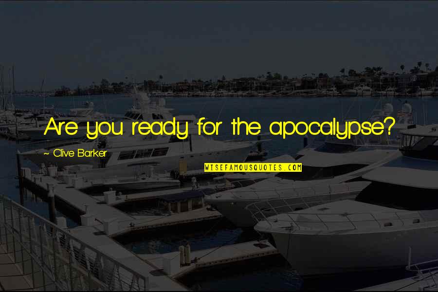 Hot Shots Part Deux President Benson Quotes By Clive Barker: Are you ready for the apocalypse?