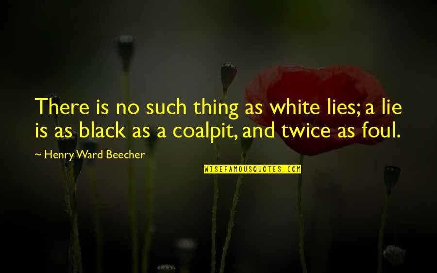 Hot Spicy Food Quotes By Henry Ward Beecher: There is no such thing as white lies;
