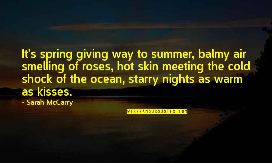 Hot Summer Nights Quotes By Sarah McCarry: It's spring giving way to summer, balmy air