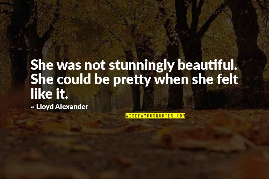 Hot Tamale Candy Quotes By Lloyd Alexander: She was not stunningly beautiful. She could be