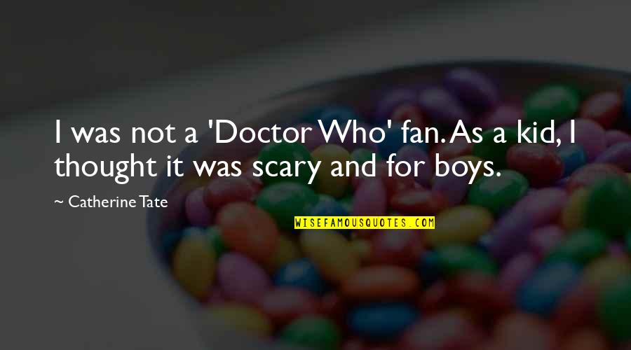 Hot Tub Machine Quotes By Catherine Tate: I was not a 'Doctor Who' fan. As