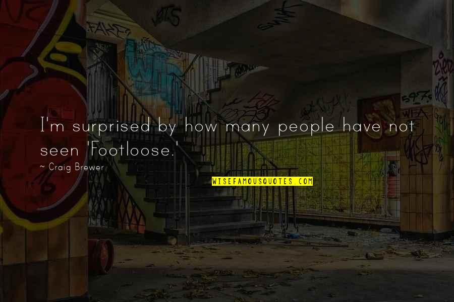 Hot Vs Beautiful Quotes By Craig Brewer: I'm surprised by how many people have not Hot Vs Beautiful Quotes By Craig Brewer: I'm surprised by how many people have not