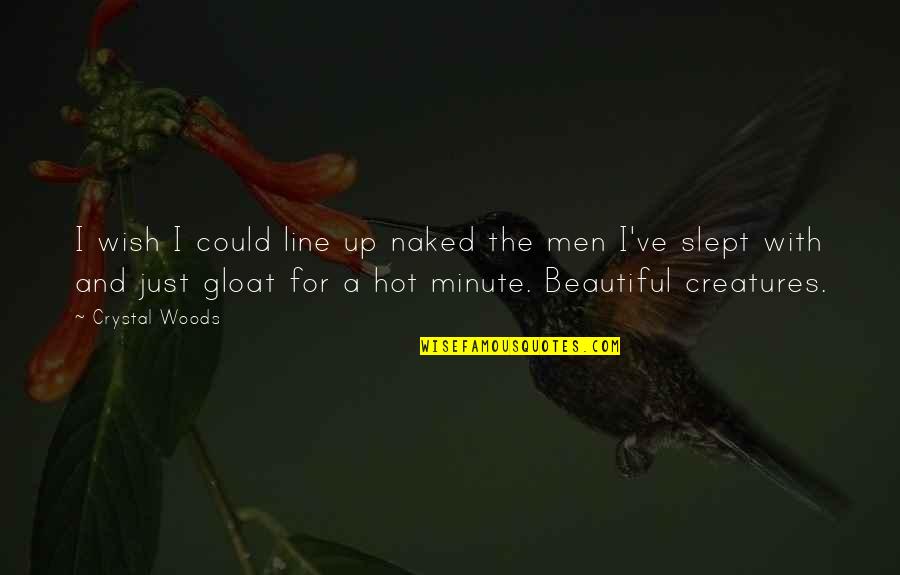 Hot Vs Beautiful Quotes By Crystal Woods: I wish I could line up naked the Hot Vs Beautiful Quotes By Crystal Woods: I wish I could line up naked the