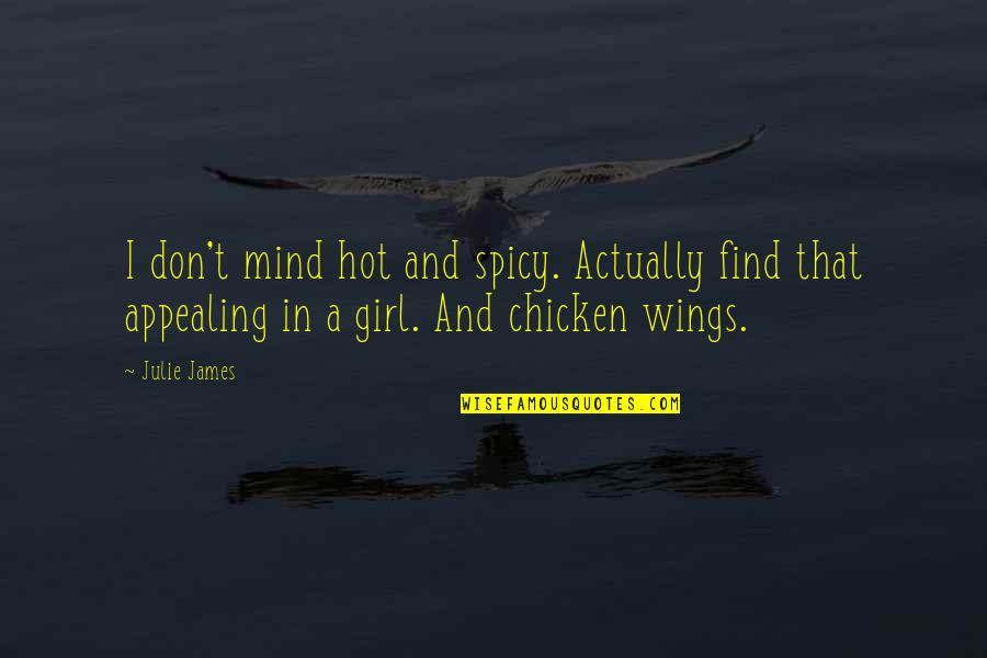 Hot Wings Quotes By Julie James: I don't mind hot and spicy. Actually find