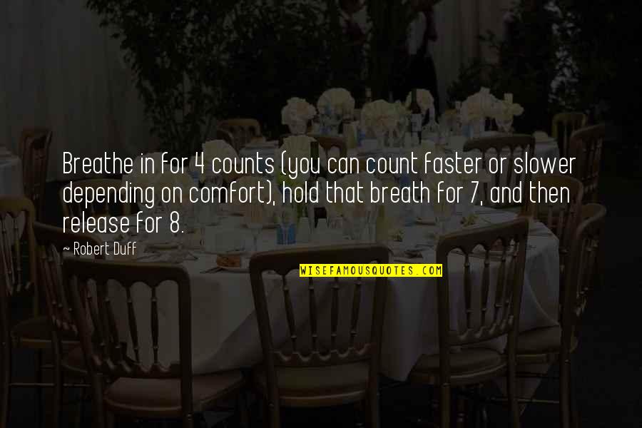 Hotaka Miyabi Quotes By Robert Duff: Breathe in for 4 counts (you can count