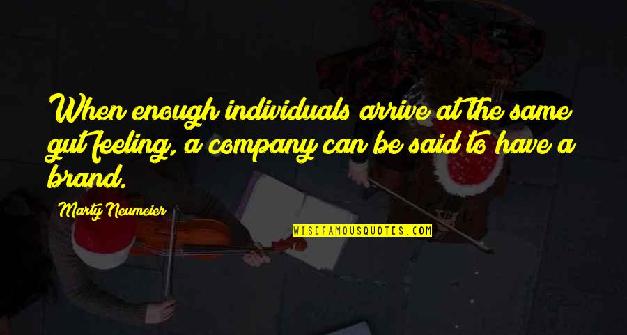 Hotary Quotes By Marty Neumeier: When enough individuals arrive at the same gut Hotary Quotes By Marty Neumeier: When enough individuals arrive at the same gut