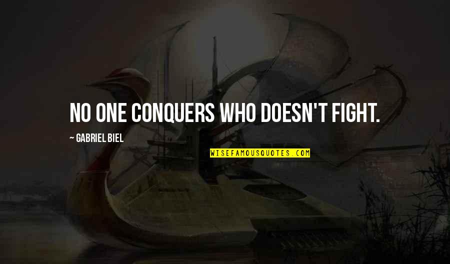 Hotbed Synonym Quotes By Gabriel Biel: No one conquers who doesn't fight.