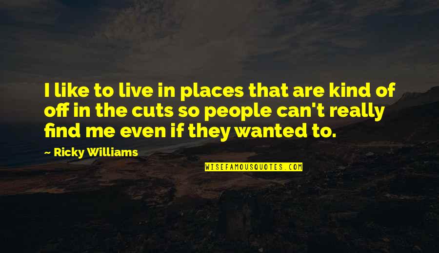 Hotchkis Sway Quotes By Ricky Williams: I like to live in places that are Hotchkis Sway Quotes By Ricky Williams: I like to live in places that are