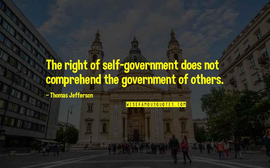 Hotchner Quotes By Thomas Jefferson: The right of self-government does not comprehend the