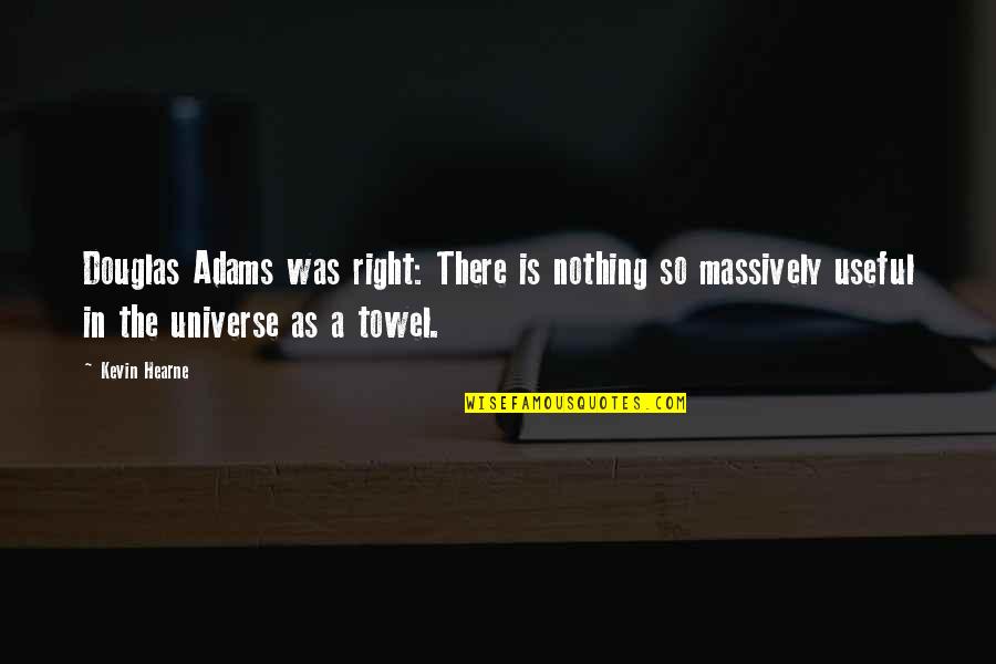 Hotdogging Hans Quotes By Kevin Hearne: Douglas Adams was right: There is nothing so