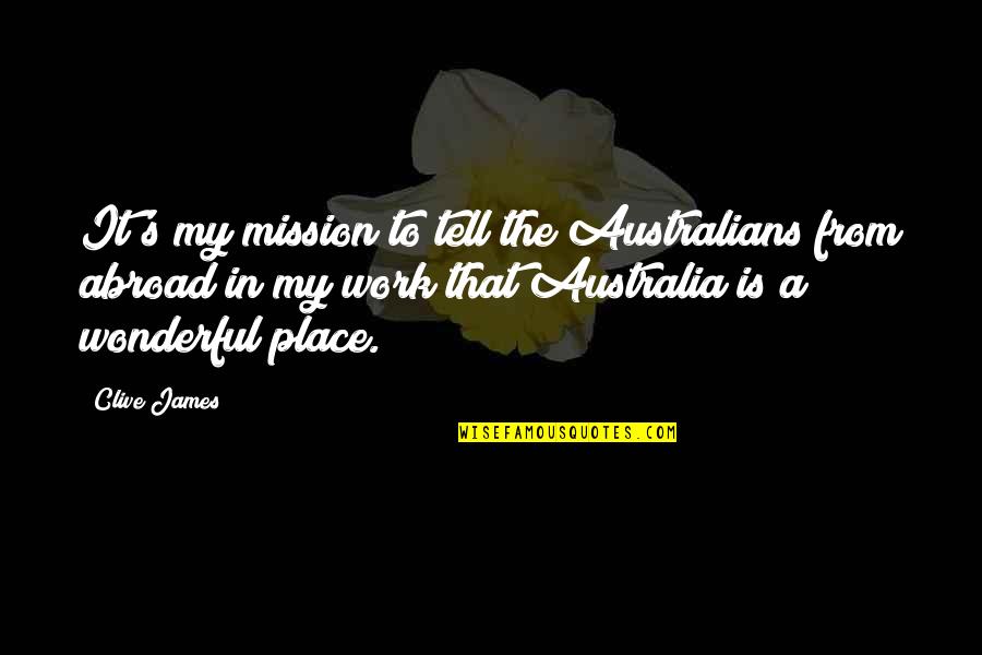 Hotel Check In Quotes By Clive James: It's my mission to tell the Australians from Hotel Check In Quotes By Clive James: It's my mission to tell the Australians from