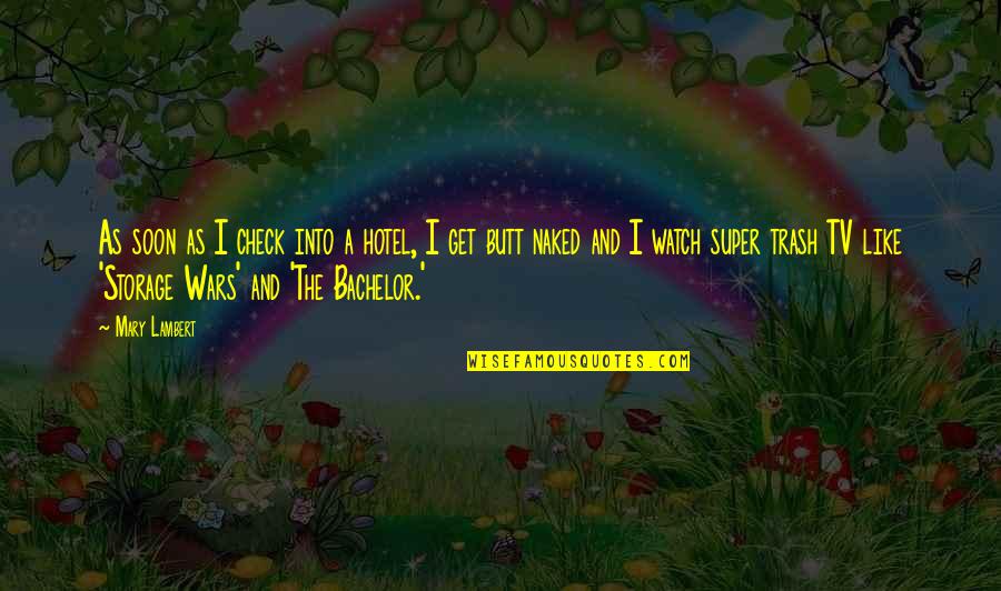 Hotel Check In Quotes By Mary Lambert: As soon as I check into a hotel, Hotel Check In Quotes By Mary Lambert: As soon as I check into a hotel,
