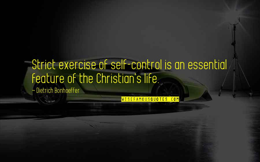 Hotel Cortez Quotes By Dietrich Bonhoeffer: Strict exercise of self-control is an essential feature Hotel Cortez Quotes By Dietrich Bonhoeffer: Strict exercise of self-control is an essential feature