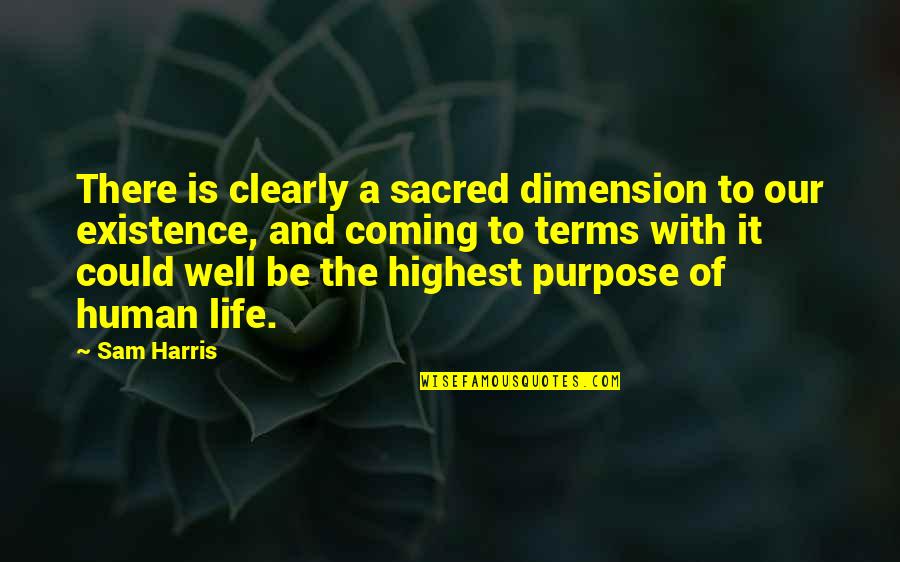 Hotel Cortez Quotes By Sam Harris: There is clearly a sacred dimension to our Hotel Cortez Quotes By Sam Harris: There is clearly a sacred dimension to our
