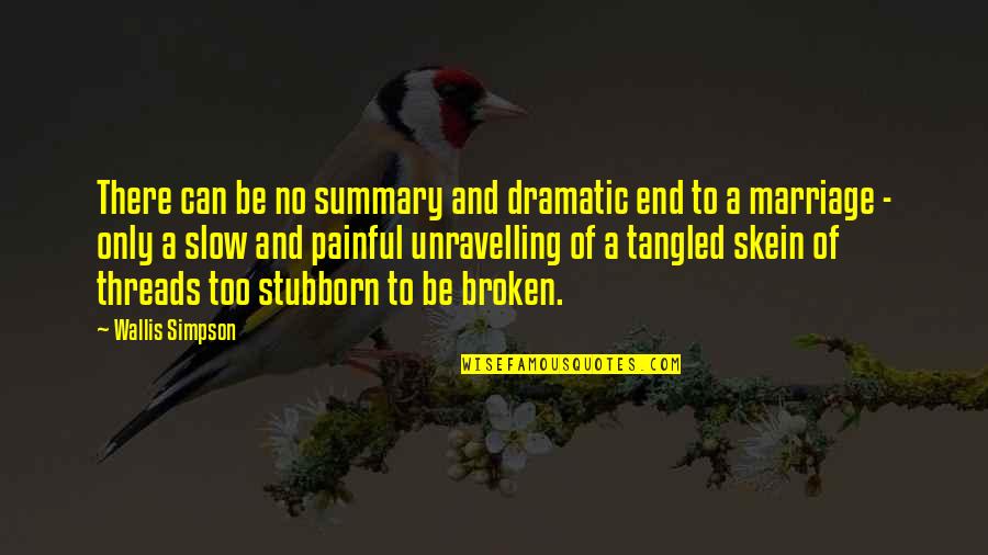 Hotel Cortez Quotes By Wallis Simpson: There can be no summary and dramatic end Hotel Cortez Quotes By Wallis Simpson: There can be no summary and dramatic end