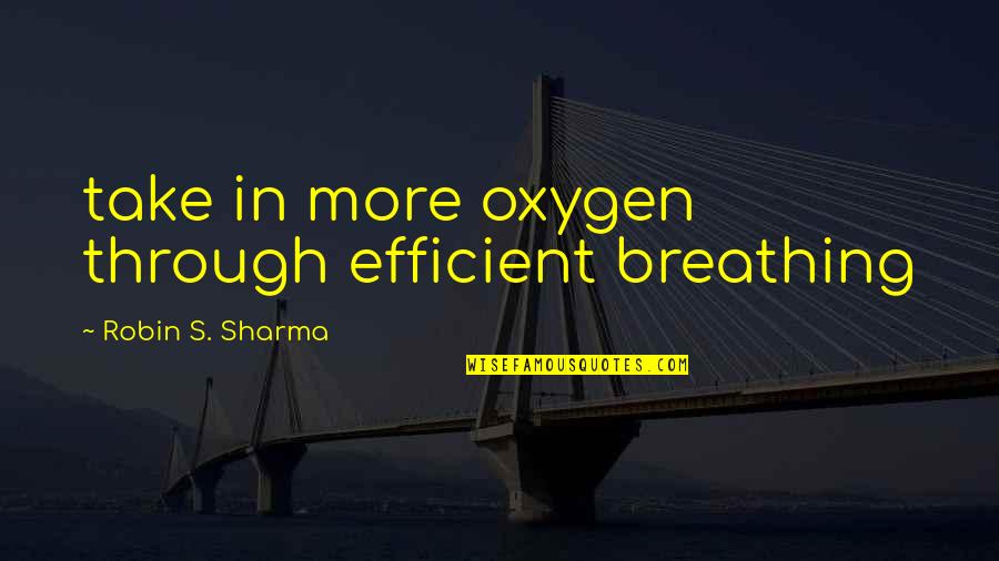 Hotel Front Desk Quotes By Robin S. Sharma: take in more oxygen through efficient breathing Hotel Front Desk Quotes By Robin S. Sharma: take in more oxygen through efficient breathing