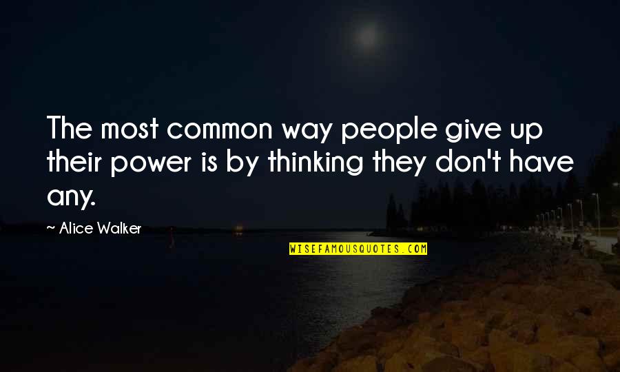 Hotel Housekeeping Inspirational Quotes By Alice Walker: The most common way people give up their