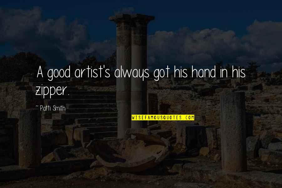 Hotel Housekeeping Inspirational Quotes By Patti Smith: A good artist's always got his hand in