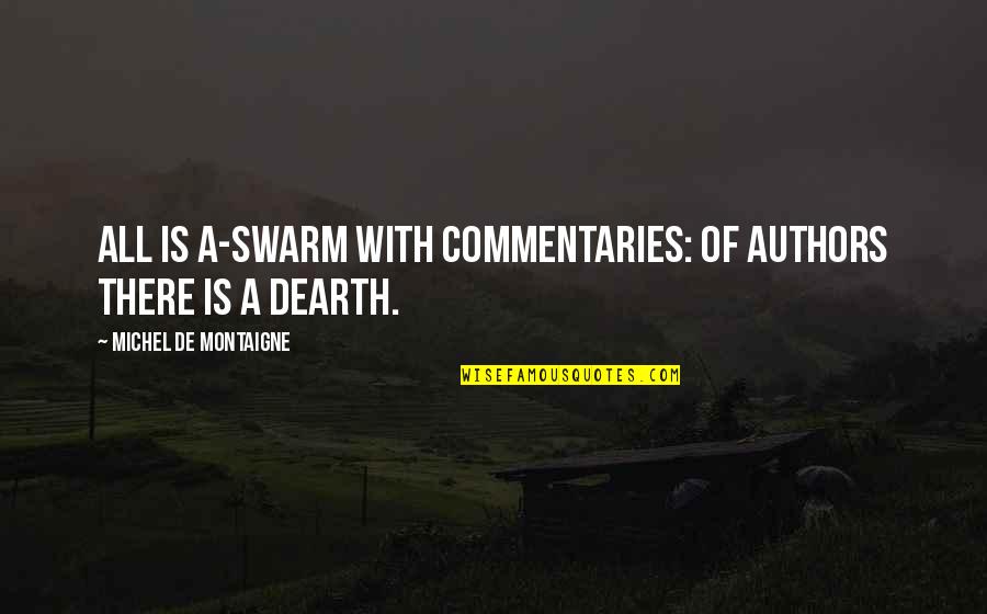 Hotel Industry Quotes By Michel De Montaigne: All is a-swarm with commentaries: of authors there