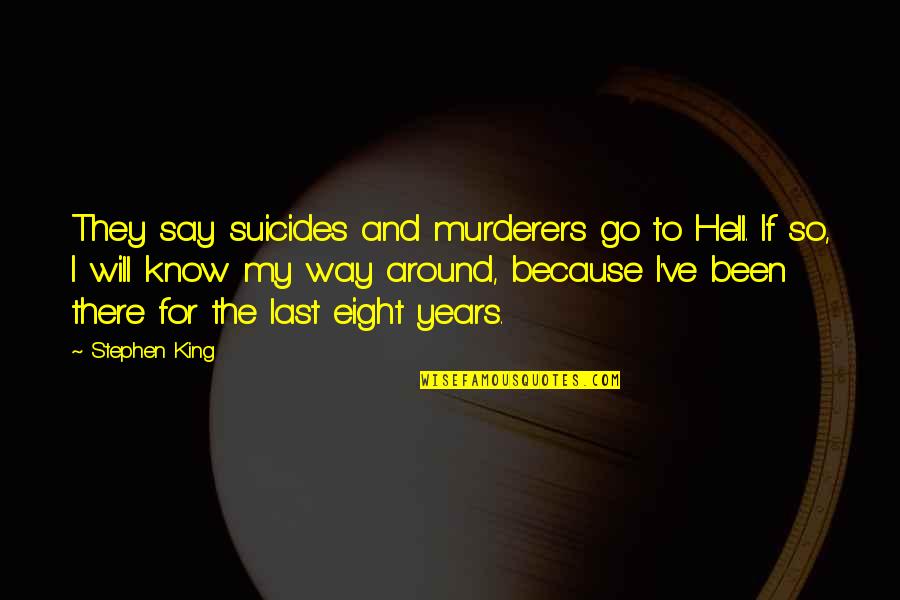Hotel Industry Quotes By Stephen King: They say suicides and murderers go to Hell.