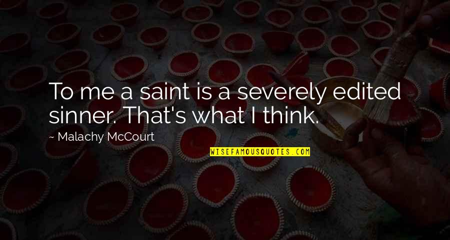 Hotel Management Funny Quotes By Malachy McCourt: To me a saint is a severely edited