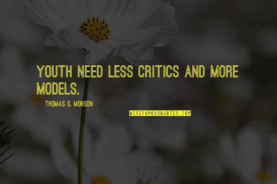 Hotel Management Funny Quotes By Thomas S. Monson: Youth need less critics and more models. Hotel Management Funny Quotes By Thomas S. Monson: Youth need less critics and more models.