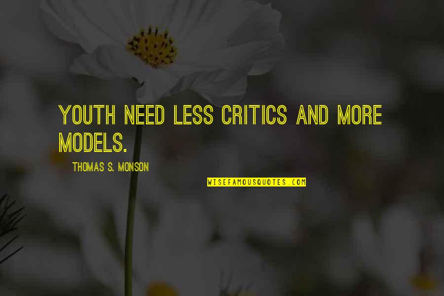 Hotel Management Funny Quotes By Thomas S. Monson: Youth need less critics and more models.