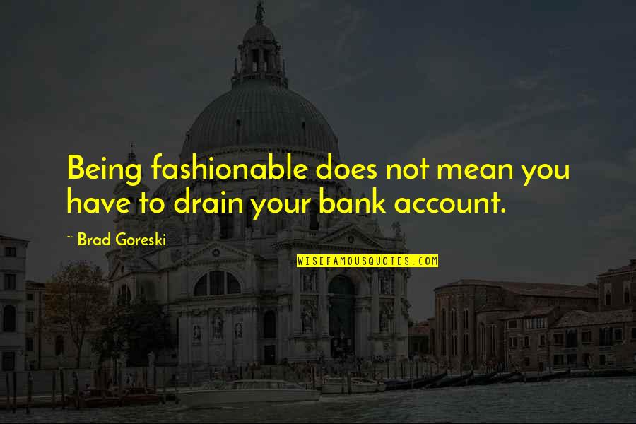 Hotel Menu Quotes By Brad Goreski: Being fashionable does not mean you have to