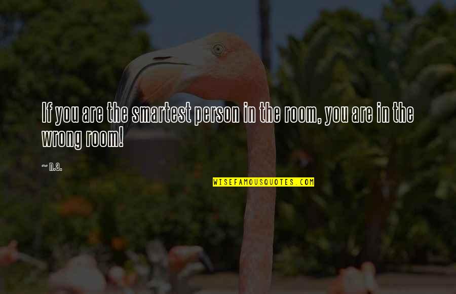 Hotel Paradiso Quotes By N.a.: If you are the smartest person in the