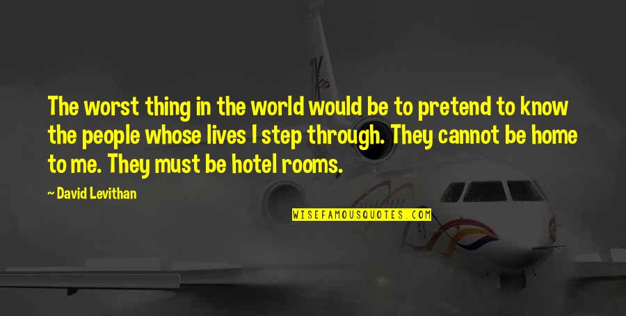 Hotel Rooms Quotes By David Levithan: The worst thing in the world would be