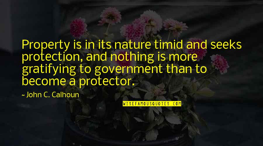 Hotentots Quotes By John C. Calhoun: Property is in its nature timid and seeks Hotentots Quotes By John C. Calhoun: Property is in its nature timid and seeks