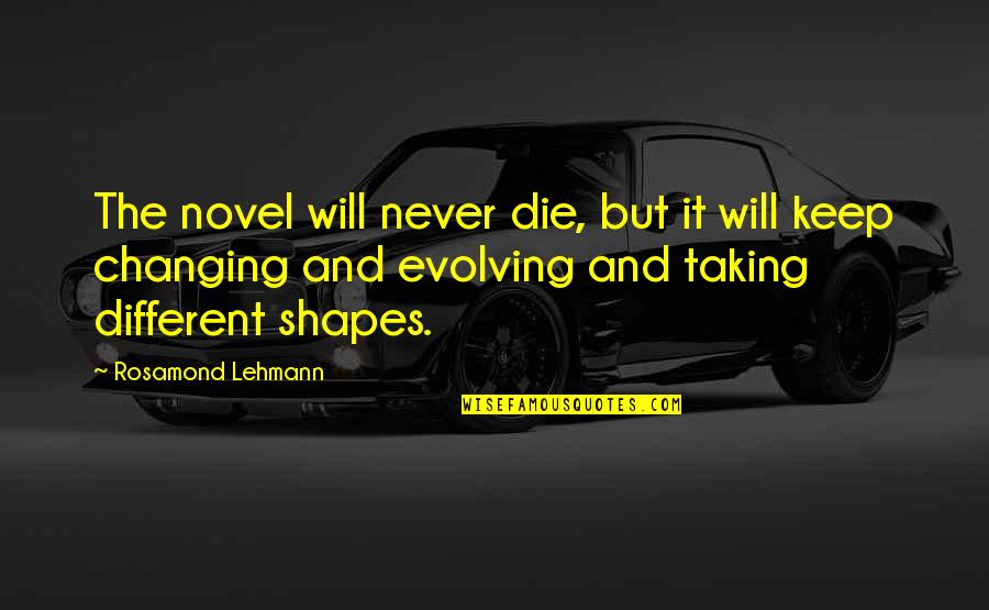 Hotest Quotes By Rosamond Lehmann: The novel will never die, but it will