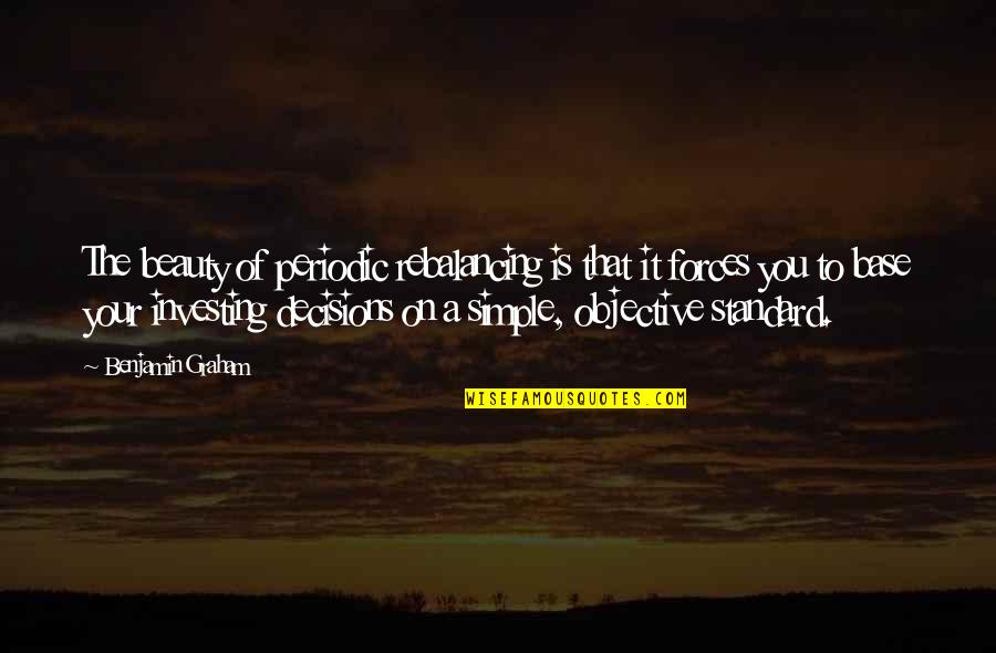 Hothon Se Quotes By Benjamin Graham: The beauty of periodic rebalancing is that it Hothon Se Quotes By Benjamin Graham: The beauty of periodic rebalancing is that it
