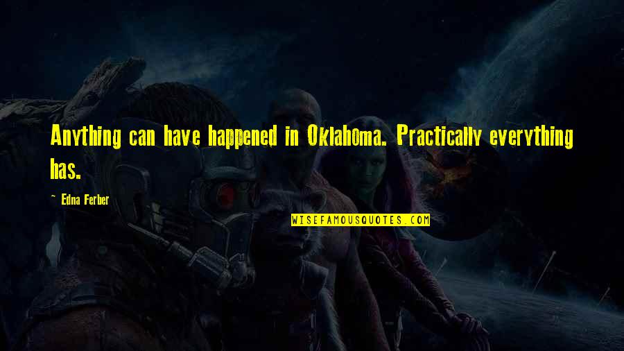 Hothouse Flower Krista Ritchie Quotes By Edna Ferber: Anything can have happened in Oklahoma. Practically everything